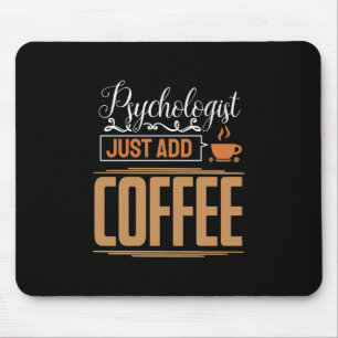 Tapis De Souris Psychologue Scolaire Ajoute Juste Du Café