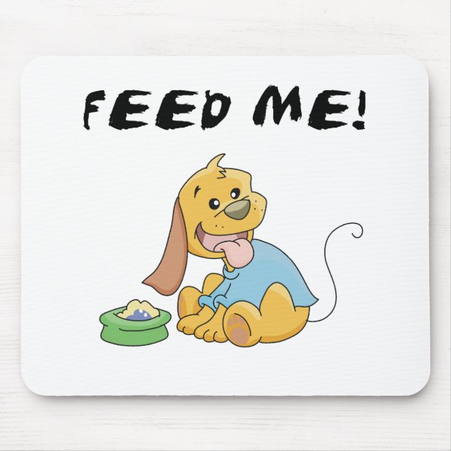 Tapis De Souris Puppy Feed Me Tshirts et cadeaux (Devant)