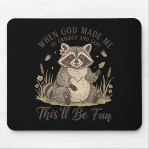 Tapis De Souris Quand Dieu a fait il a souri et a dit que ça va êt