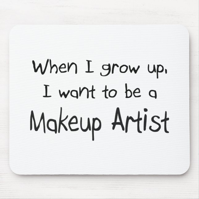 Tapis De Souris Quand je me grandis voulez être un maquilleur (Devant)
