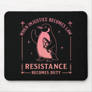 Tapis De Souris Quand l'injustice devient loi, la résistance devie
