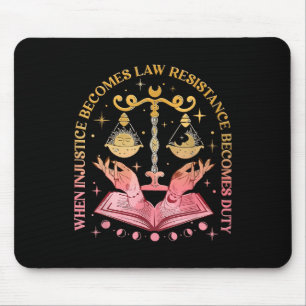 Tapis De Souris Quand l'injustice devient loi, la résistance devie