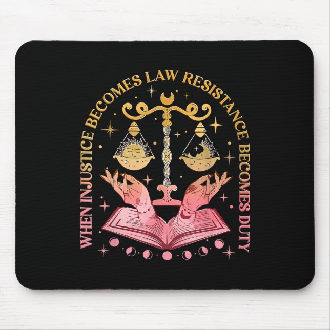 Tapis De Souris Quand l'injustice devient loi, la résistance devie (Devant)