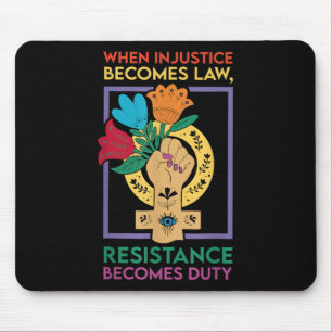 Tapis De Souris Quand l'injustice devient loi, la résistance devie
