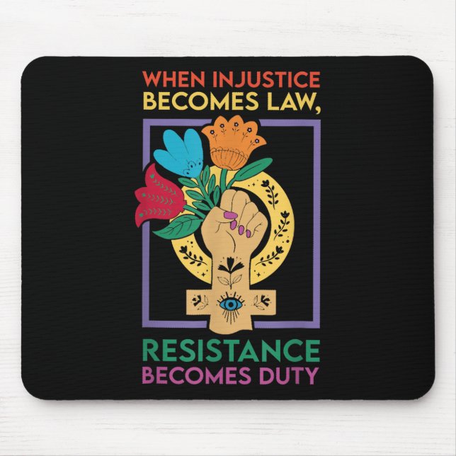 Tapis De Souris Quand l'injustice devient loi, la résistance devie (Devant)