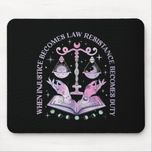 Tapis De Souris Quand l'injustice devient loi, la résistance devie