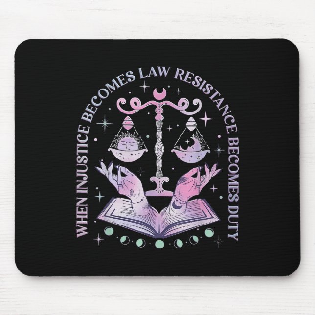 Tapis De Souris Quand l'injustice devient loi, la résistance devie (Devant)