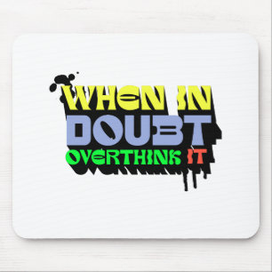 Tapis De Souris Quand on est en doute, l'Overthink It - Witty Mode