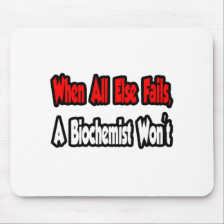 Tapis De Souris Quand tout le reste échouera, un biochimiste ne le