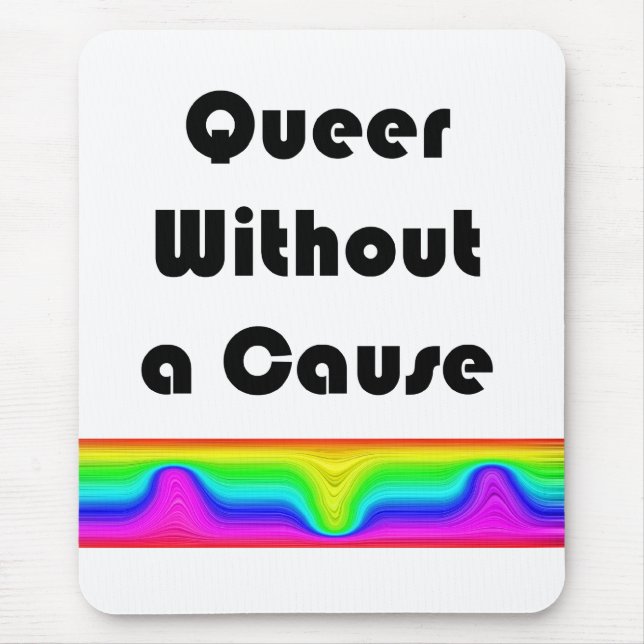 Tapis De Souris Queer Sans Cause (Devant)