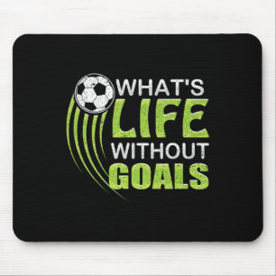 Tapis De Souris Quelle est la vie sans buts Football Footbyll