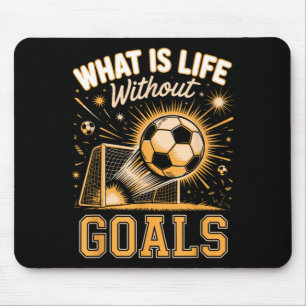 Tapis De Souris Quelle est la vie sans objectifs joueur de footbal