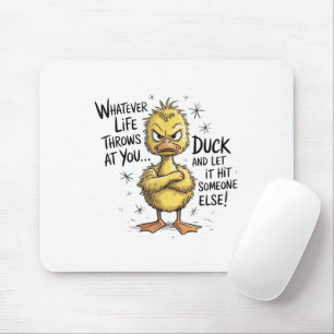 Tapis De Souris Quelle que soit la vie vous lance Canard Citation