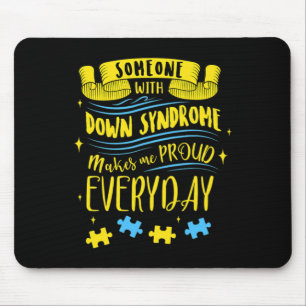 Tapis De Souris Quelqu'un avec le syndrome de Down me rend fier to