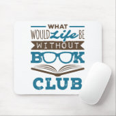 Tapis De Souris Qu'est-ce que la vie sans Club de livres ? (Avec souris)