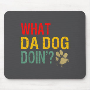 Tapis De Souris Qu'est-ce que le chien fait_ Drôle d'amateur de ch