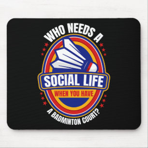 Tapis De Souris Qui a besoin d'une vie sociale Badminton Racquets 
