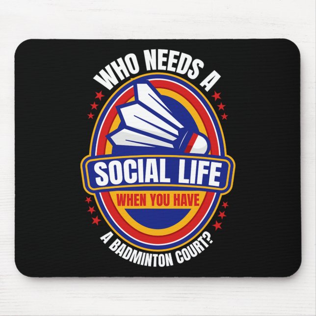 Tapis De Souris Qui a besoin d'une vie sociale Badminton Racquets  (Devant)