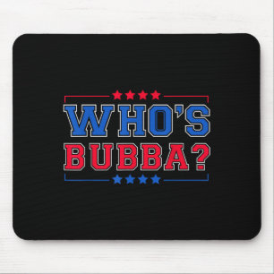 Tapis De Souris Qui est Bubba Question du jour drôle 