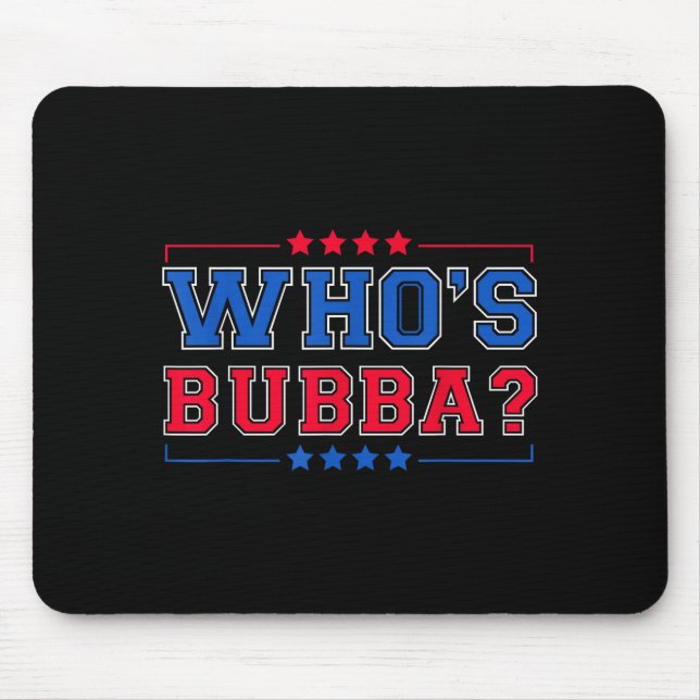 Tapis De Souris Qui est Bubba Question du jour drôle  (Devant)