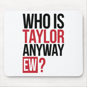 Tapis De Souris Qui Est Taylor De Toute Façon Ew Girl Taylor Préno