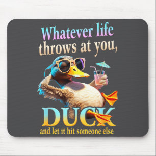 Tapis De Souris Quoi que la vie vous lance Canard Citation drôle R