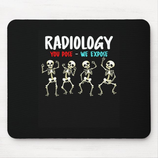 Tapis De Souris Radiologie Vous Posez Nous Exposons Danser Skeleto (Devant)