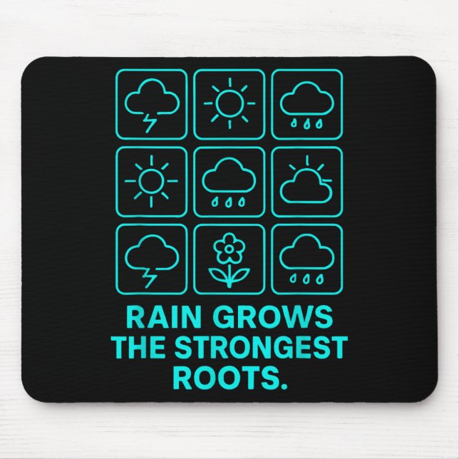 Tapis De Souris Rain Grows The Strongest Roots Resilience Motivati (Devant)
