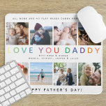 Tapis De Souris Rainbow 'LOVE YOU DADDY' Photo Collage Keepsaké<br><div class="desc">Créez votre propre tablette photo de collage spécial pour papa. Design dispose de 8 photos carrés de votre choix avec la typographie arc-en-ciel moderne en lettres 'LOVE YOU DADDY' et personnalisez avec un message(s) mignon(s) et nom(s).</div>