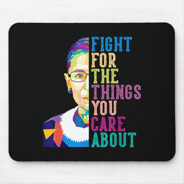 Tapis De Souris Rbg Ruth Bader Ginsburg Fight For The Things You C (Devant)