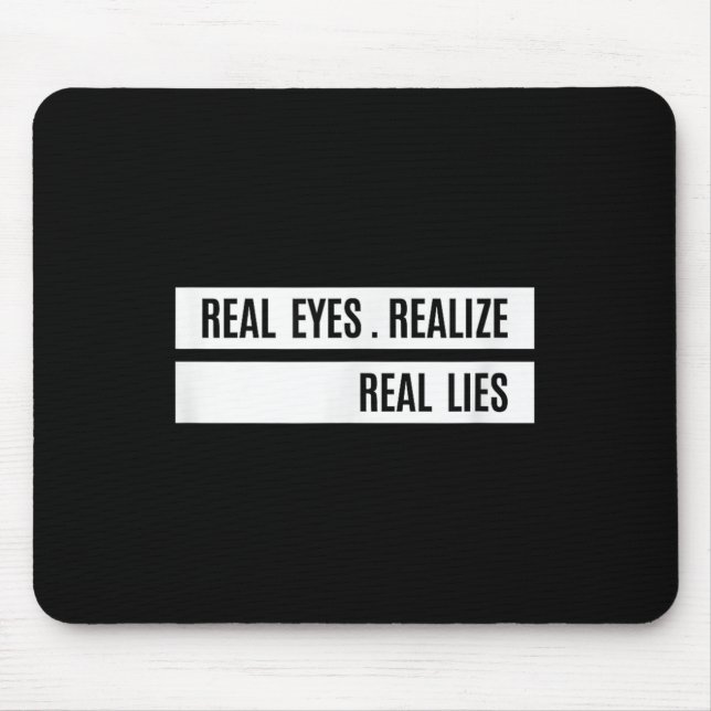Tapis De Souris Real Eyes Realize Real Lies Saying  (Devant)