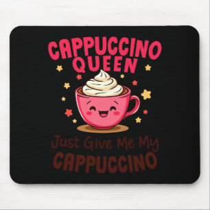 Tapis De Souris Reine Cappuccino, Donnez-moi simplement mon café C