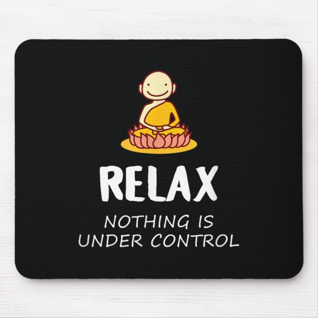 Tapis De Souris Relax Rien N'Est Sous Contrôle - Bouddha (Devant)