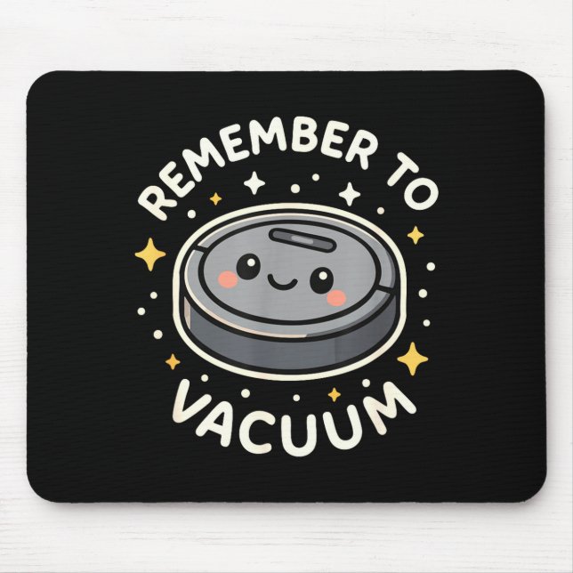 Tapis De Souris Remember To Vacuum Cute Robot Vacuum Character  (Devant)
