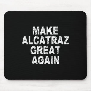 Tapis De Souris Rendre sa grandeur à Alcatraz Drôle Trump Sa polit