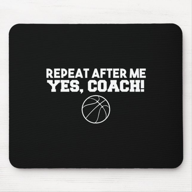 Tapis De Souris Répéter Après Moi Oui Coach Basketball (Devant)