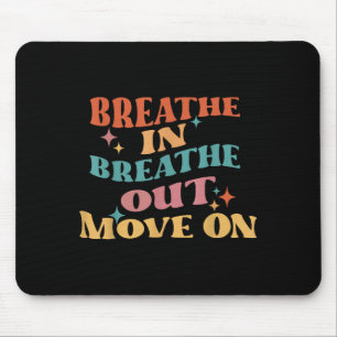 Tapis De Souris Respire dans Breathe Out Move On - Méditation Yoga