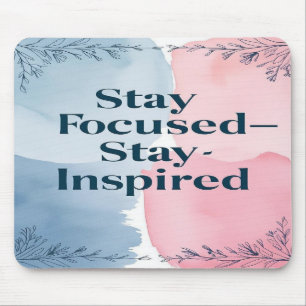 Tapis De Souris Restez concentré, restez inspiré