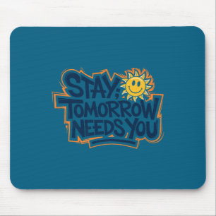 Tapis De Souris Restez demain, vous avez besoin de vous, Sensibili