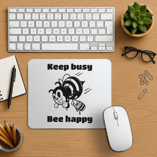 Tapis De Souris Restez Occupé Soyez Heureux Occupé Bee Motivationa