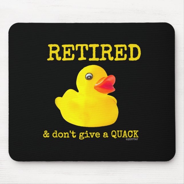 Tapis De Souris Retirement Funny Retired I Don't Give A Quack Rubb (Devant)