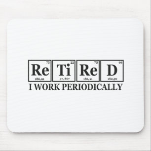 Tapis De Souris Retraité Je travaille Périodiquement Funny Chemist