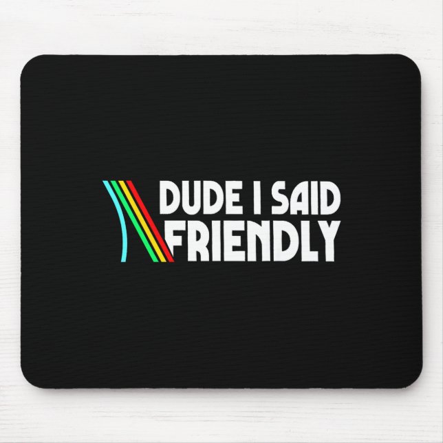 Tapis De Souris Retro Dude I Said Friendly Funny  (Devant)