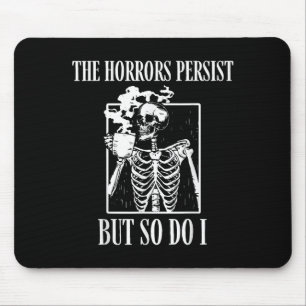 Tapis De Souris Rétro Les Horreurs Persistent Mais Moi Aussi Humou