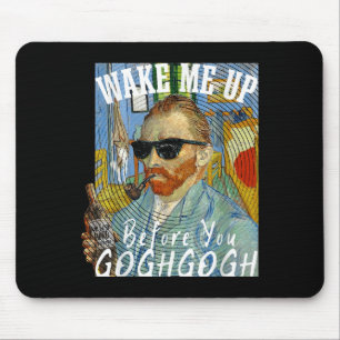 Tapis De Souris Réveillez-Moi Avant De Gogh Gogh Funny Van Gogh Ar