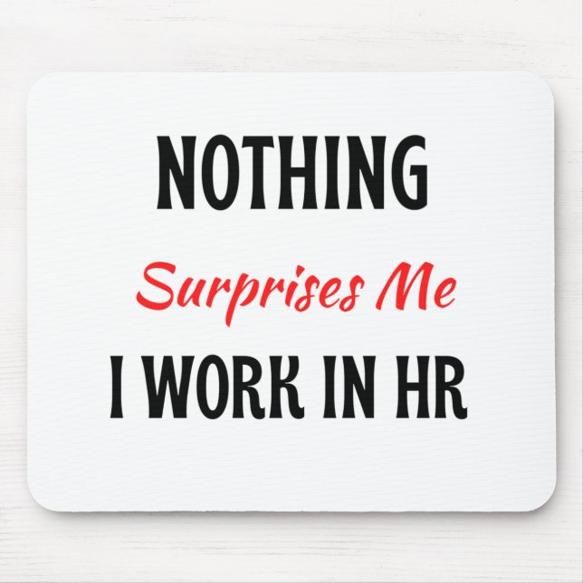 Tapis De Souris Rien Ne Me Surprend Je Travaille En HR 2 (Devant)