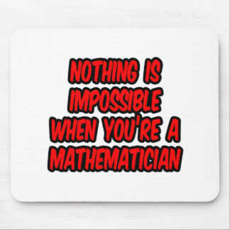 Tapis De Souris Rien N'Est Impossible...Mathématicien