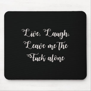 Tapis De Souris Rire en direct Me laisser seul Funny Sarcastique E