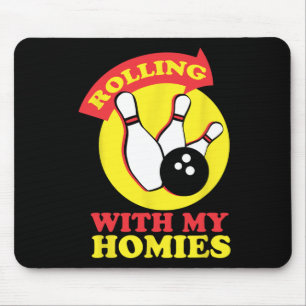 Tapis De Souris Rolling With My Homies Bowling Team Novelty Cadeau