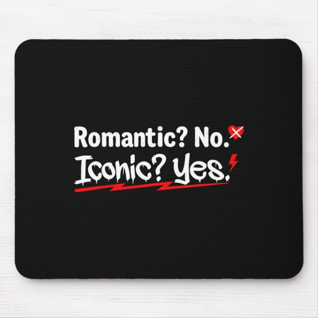 Tapis De Souris Romantic No Iconic Yes Funny Anti Valentine's Day  (Devant)